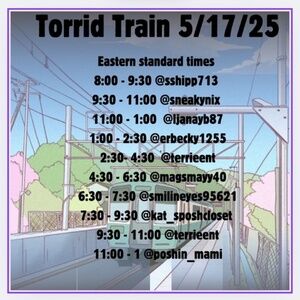 Torrid Train 5-17 8 AM to 1 AM Our Time 4:30 to 6:30